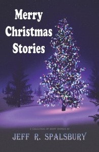 Merry Christmas Stories by Jeff R. Spalsbury