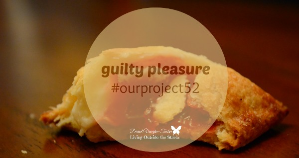 Guilty Pleasure #OurProject52 {Living Outside the Stacks}