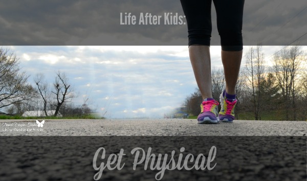 Life After Kids - Get Physical {Living Outside the Stacks}