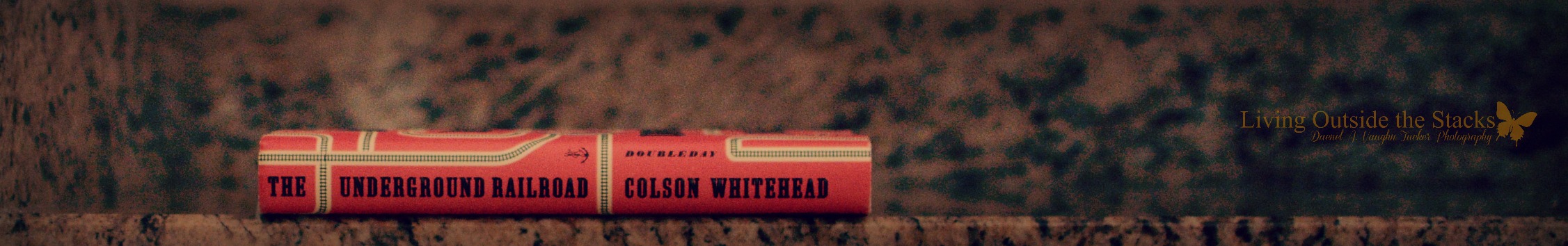 Book Review The Underground Railroad by Colson Whitehead {living outside the stacks}