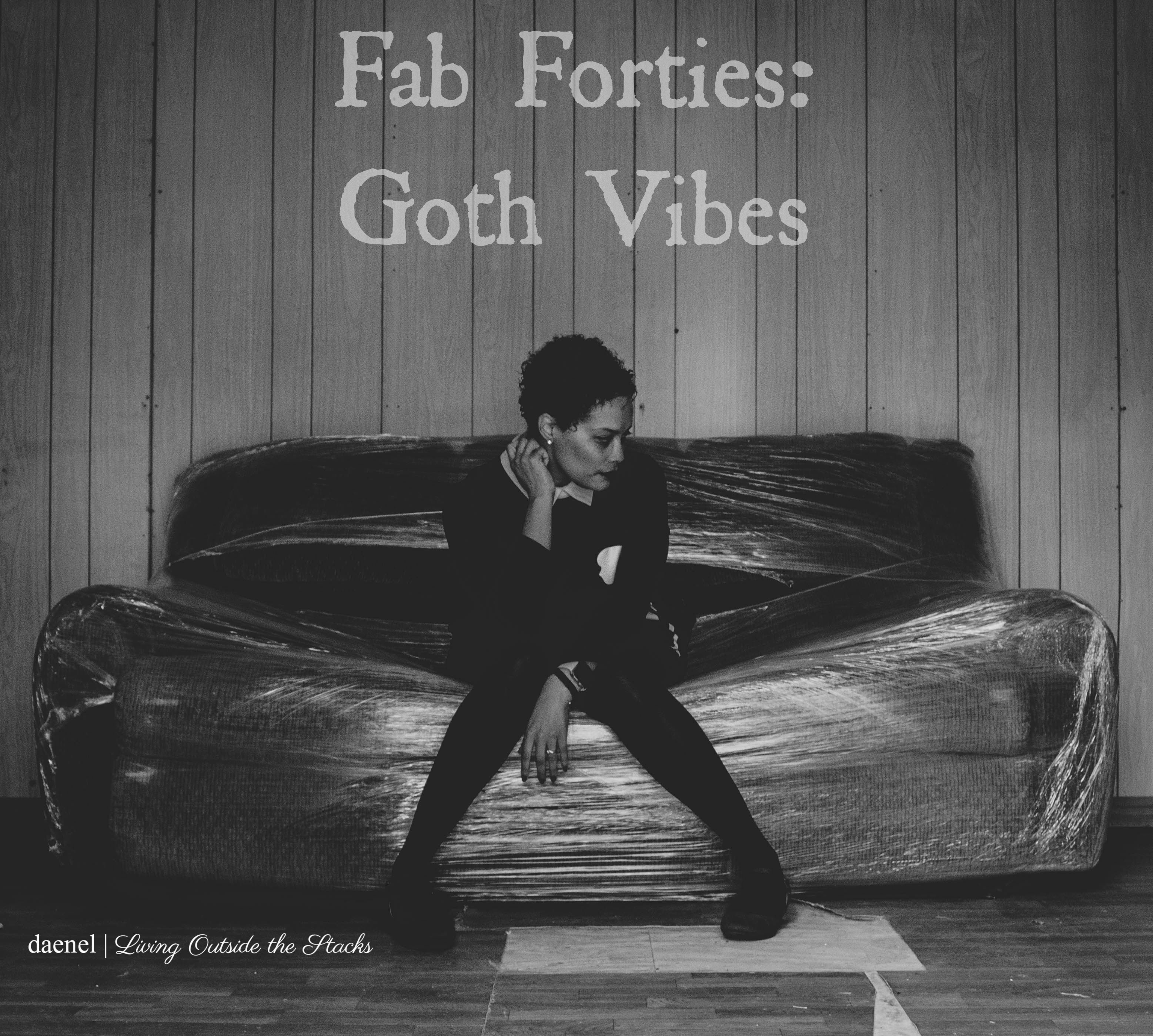  Daenel T {living outside the stacks} Fab Forties - Goth Vibes