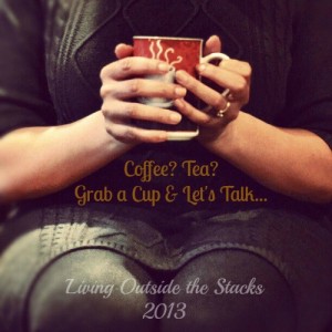 Coffee Talk {Living Outside the Stacks}