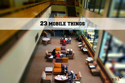 23 Mobile Things {Living Outside the Stacks}