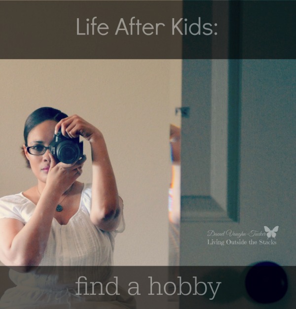 Life After Kids Find A Hobby {Living Outside the Stacks} #EmptyNest #Marriage #Parenting