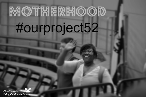 Motherhood {Living Outside the Stacks} #OurProject52