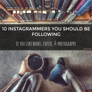 10 instagrammers you should be following if you like books, coffee, and photography {living outside the stacks} @daenelt on instagram