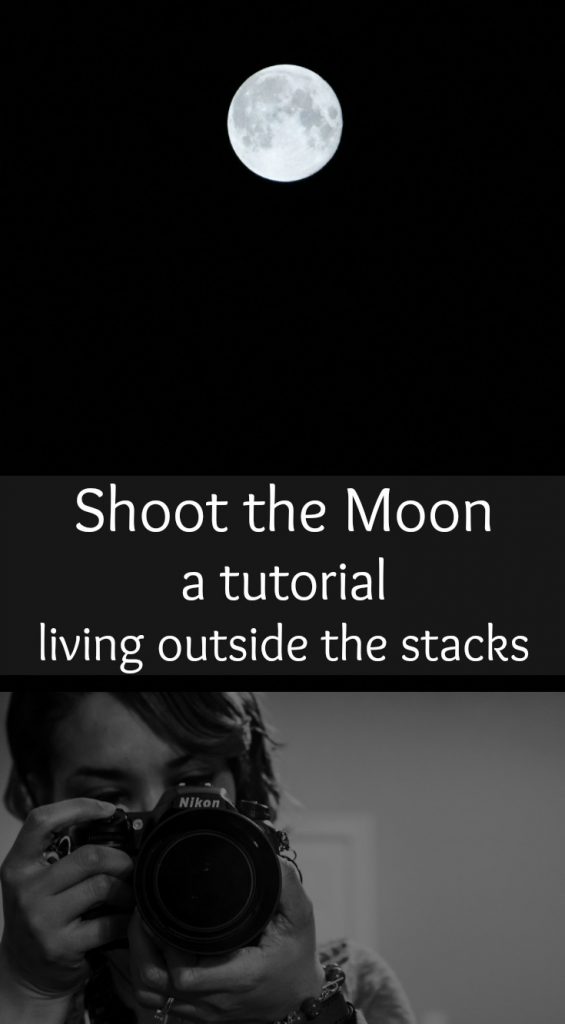 Shoot the Moon {living outside the stacks} Photography Tutorial #LivingOutsideTheStacks #TeamLOTSPhotography #TeamLOTSTutorial