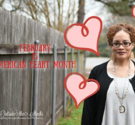 February is American Heart Month {living outside the stacks}