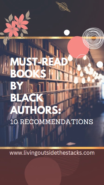 10 Recommendations Must-Read Books by Black Authors Pinterest {living outside the stacks} Follow @DaenelT on Instagram