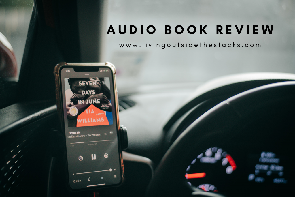Audio Book Review for Seven Days in June {follow @livingoutsidethestacks_reads on Instagram} 1