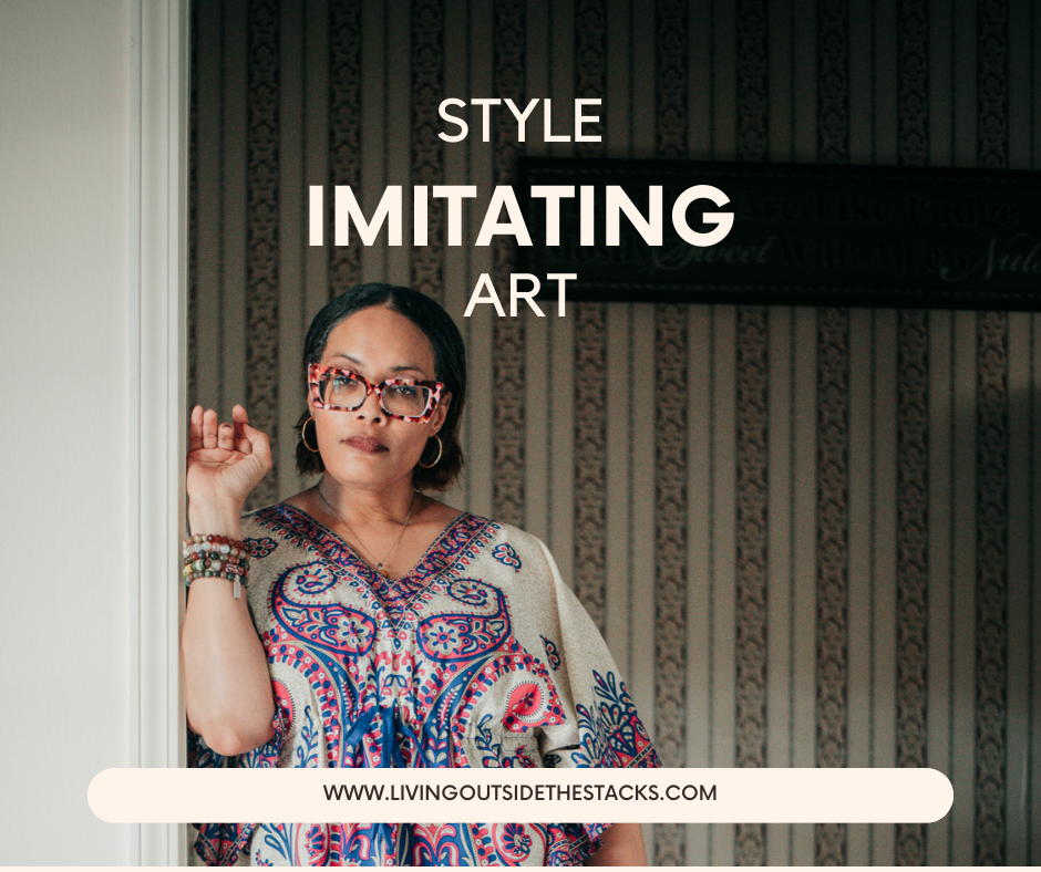 Style Imitating Art {living outside the stacks} Follow @DaenelT on Instagram Facebook