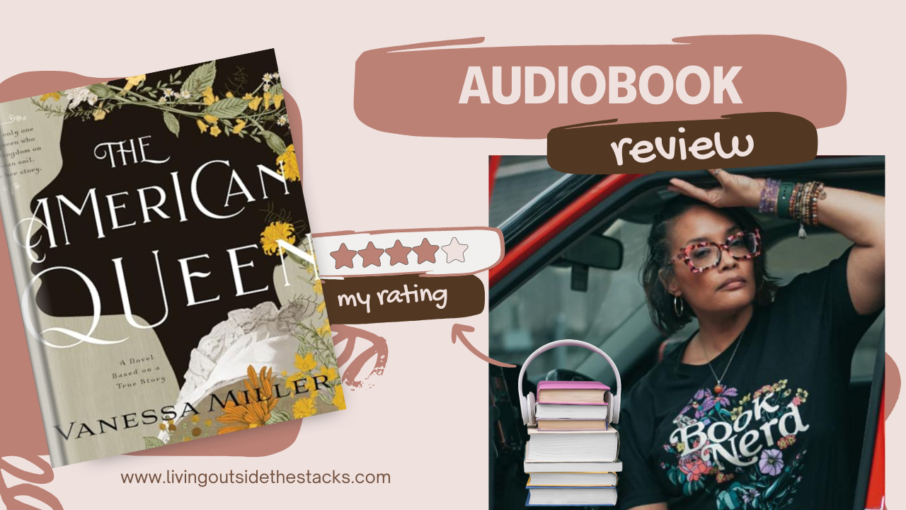 Audiobook Review The American Queen Twitter {living outside the stacks} #BookReview #NetGalley #TheAmericanQueen #VanessaMiller