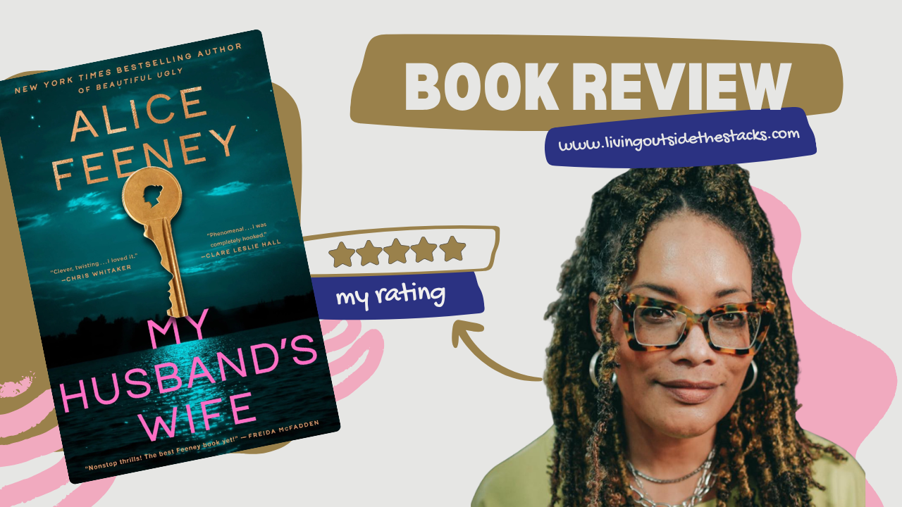 Book Review: My Husband's Wife {living outside the stacks} Follow @DaenelT on Instagram #BookReview #Psychological Thriller #AliceFeeney