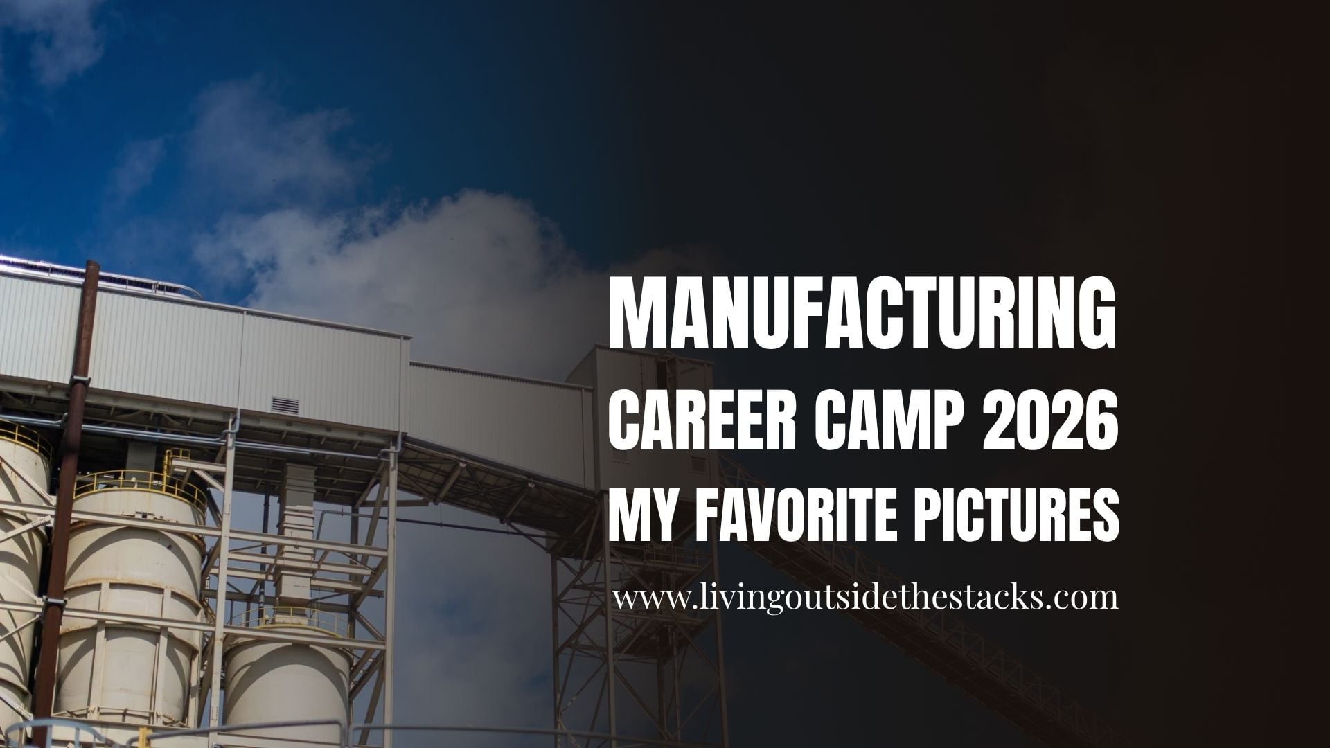 Manufacturing Career Camp 2026_My Favorite Pictures {living outside the stacks} Follow @DaenelT on Instagram 002